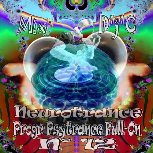 Mix D'j'C - Neurotrance N°12 - Progr Psytrance Full-On -  143 -- 148 Bpm  - N°650  .Flac