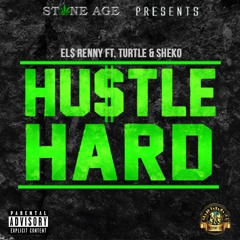 Hustle Hard x El$ Renny ft. Turtle & Sheko