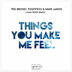 Vee Brondi, Pontifexx & Mark Aaron - Things You Make Me Feel (John Peter Remix)