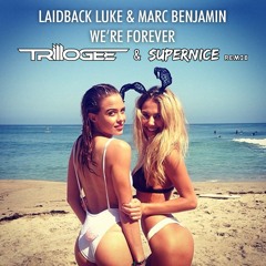 Laidback Luke  - We're Forever (Trillogee & Supernice Remix) *Click 'Buy' for Free Download*