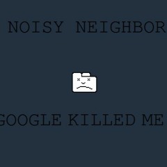 Google Killed Me