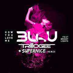 3LAU - How You Love Me (Trillogee & Supernice Remix) *Click 'Buy' for Free Download*