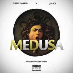 Cheeze Da Kidd Ft J Black - Medusa (Prod.by Casino Crisis)