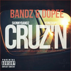 Bandz&Dopee-Cruz'n