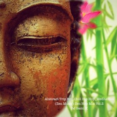 Abstract Trip Hop Chill Hip Hop, Meditation (Zen Music) Zen Hop Mix Vol,2 by DJ Gami.K