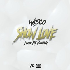 (New Music)6Wisco ''Show Love'' Prod By @BeatsByVictory