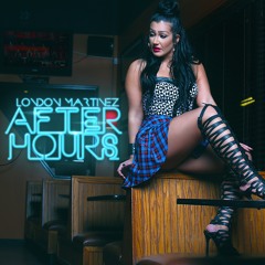 LONDON MARTINEZ - After Hours