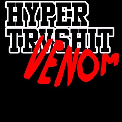 HYPER TRVSHIT - VENOM (PREVIEW)