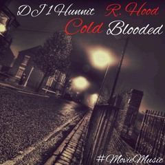 DJ 1Hunnit X RHoody - Cold Blooded #MovieMusic