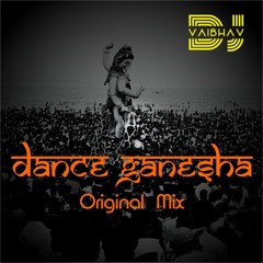 Dance Ganesha (Original Mix) - DJ VAibhav (Inbox Me for Download Link)