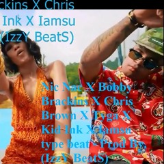 Nic Nac X Bobby Brackins X Chris Brown X Tyga X  Kid Ink X Iamsu type beat - Prod By. (IzzY BeatS)