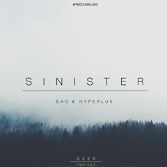 DAO & Hyperlux - Sinister (GEER TRVP Edit) *PLAYED BY CARNAGE*