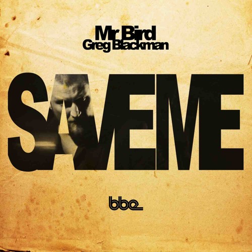 Mr Bird feat Greg Blackman - Save Me