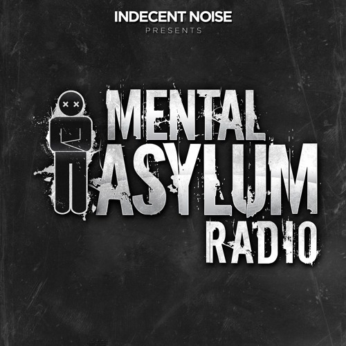 Indecent Noise - Mental Asylum Radio 037