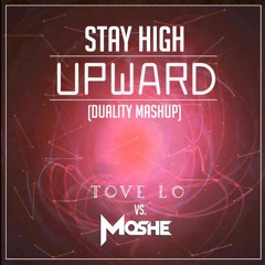 Tove Lo Vs Moshe - Stay High Upward (Duality Mashup)