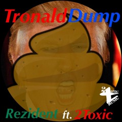 Tronald Dump Ft. 2Toxic