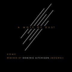 HOME Remixed by Dominic Aitchison (Mogwai)
