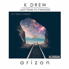 KDrew - Last Train To Paradise (Arizon Remix)