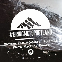 Watermät & MOGUAI - Portland (W☐w Machine Remix)