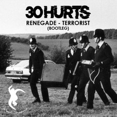 Renegade - Terrorist (30 HURTS Bootleg) FREE DOWNLOAD [click buy to DL]
