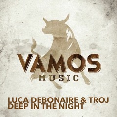 Luca Debonaire & Troj - Deep In The Night (snip)