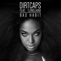 Dirtcaps feat. Tjindjara - Bad Habit