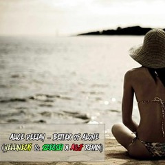 Alice Deejay - Better Of Alone (Yellineck & Szecsei X A&F remix)
