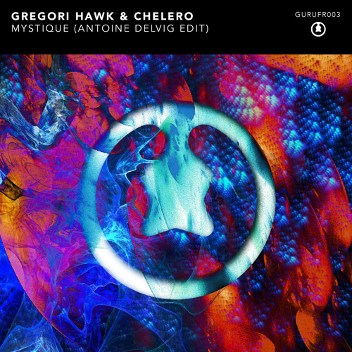 Gregori Hawk & Chelero - Mystique (Antoine Delvig Edit)[GURUFR003]