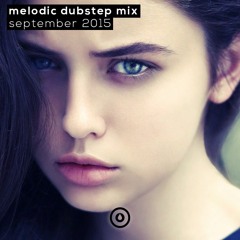 Melodic Dubstep Mix - September 2015 [FREE DOWNLOAD]