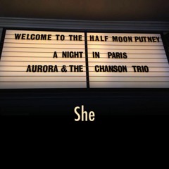 Aurora & the Chanson Trio - "She"