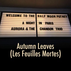 Aurora & the Chanson Trio - "Autumn Leaves" (Les Feuilles Mortes)