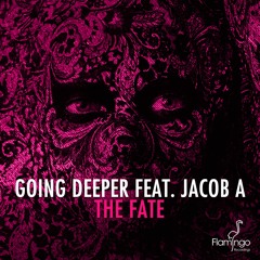Going Deeper Feat. Jacob A - The Fate (Radio Edit) [OUT NOW]