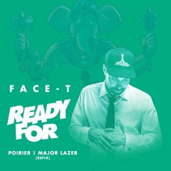 Face - T - Ready For (Poirier "Lean On" Refix)