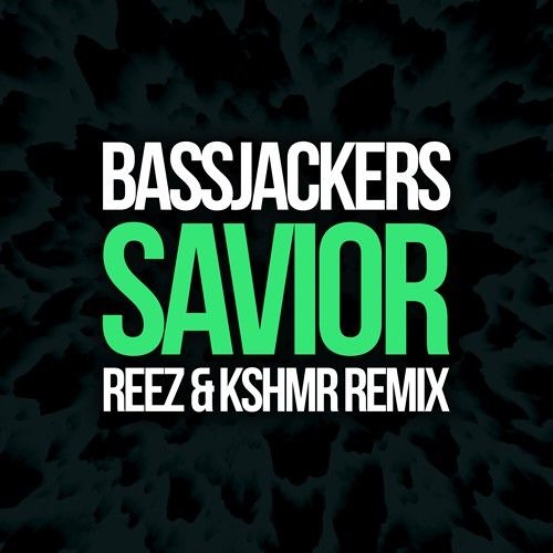 Bassjackers - Savior (Reez & KSHMR Remix) [FREE DOWNLOAD]