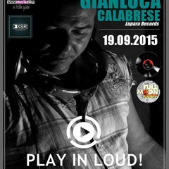 Gianluca Calabrese Dj. Set @ Play in loud Radio Show ( The Full Moon Party ).