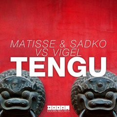 Matisse & Sadko vs Vigel - TENGU (Original Mix)