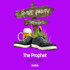 The Prophet - Here We Go! (OUT NOW)