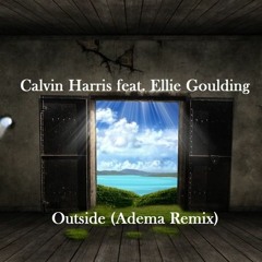 Calvin Harris Feat. Ellie Goulding - Outside (Adeema Remix)