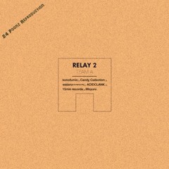 Relay2 (24Poonz Reproduction) / TEAM-A