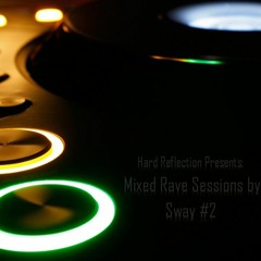 Hard Reflection Presents: Mixed Rave Sessions By Sway #2 - September
