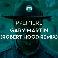Premiere: Gary Martin 'Well' (Robert Hood remix)