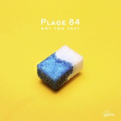 Plage 84 - Not Too Fast