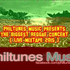 Philtunes Music Presents The Biggest Reggae Concert ( Live Mixtape 2016 )