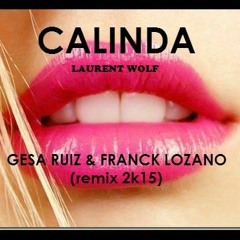Laurent Wolf - CALINDA - (Gesa  Ruiz & Franck Lozano Remix  2k15)