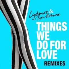 Lydmor & Bon Homme - Things We Do For Love (John Tejada Remix)