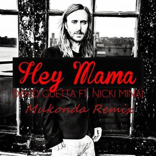 Stream David Guetta - Hey Mama (MUKONDA Remix) (Feat. Nicki Minaj.