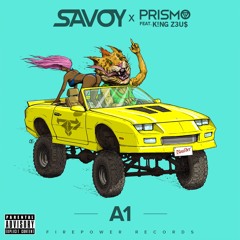 Savoy & Prismo - A1 (feat. K!NG Z3U$)
