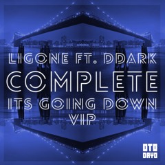 LigOne Feat DDark - Complete (Its Going Down VIP)