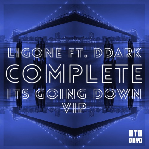 LigOne Feat DDark - Complete (Its Going Down VIP)