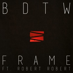 BDTW (Ft. Robert Robert)